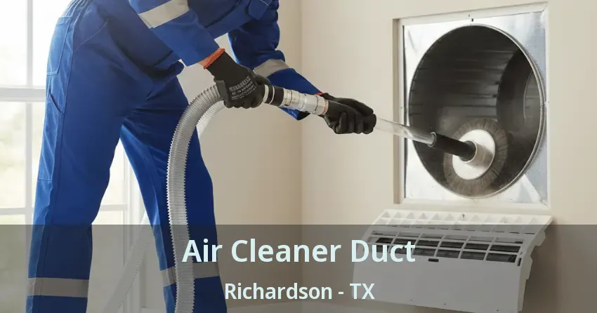 Air Cleaner Duct Richardson - TX