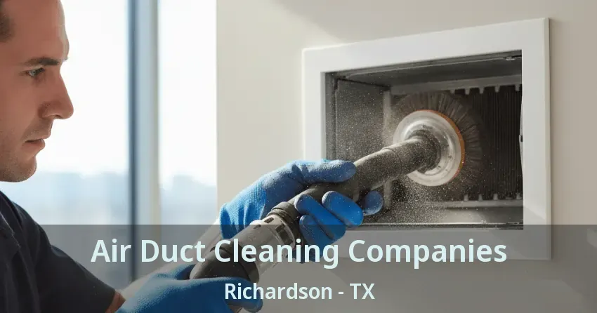 Air Duct Cleaning Companies Richardson - TX