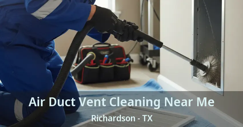 Air Duct Vent Cleaning Near Me Richardson - TX