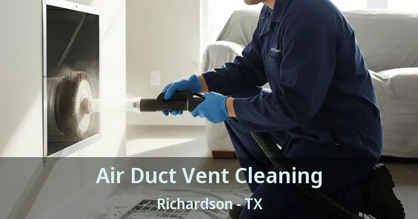 Air Duct Vent Cleaning Richardson - TX