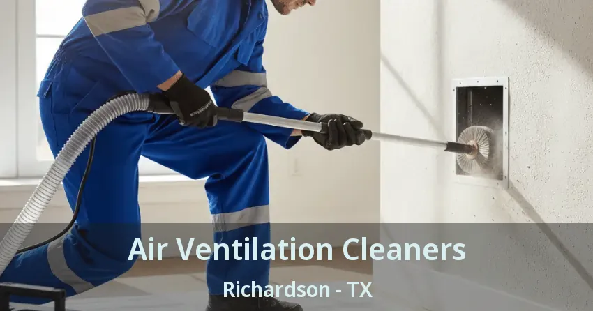Air Ventilation Cleaners Richardson - TX