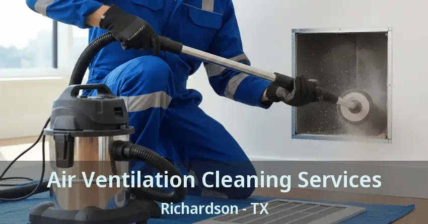 Air Ventilation Cleaning Services Richardson - TX