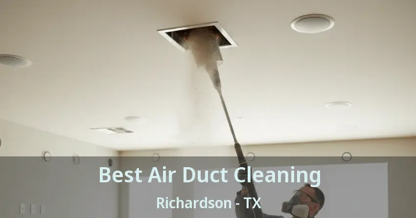 Best Air Duct Cleaning Richardson - TX