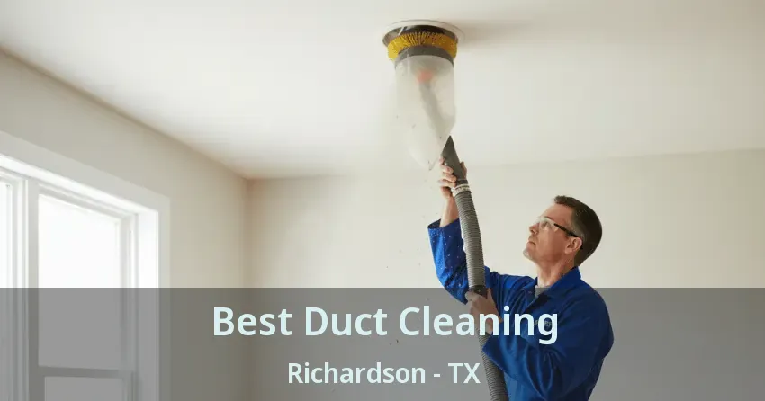 Best Duct Cleaning Richardson - TX