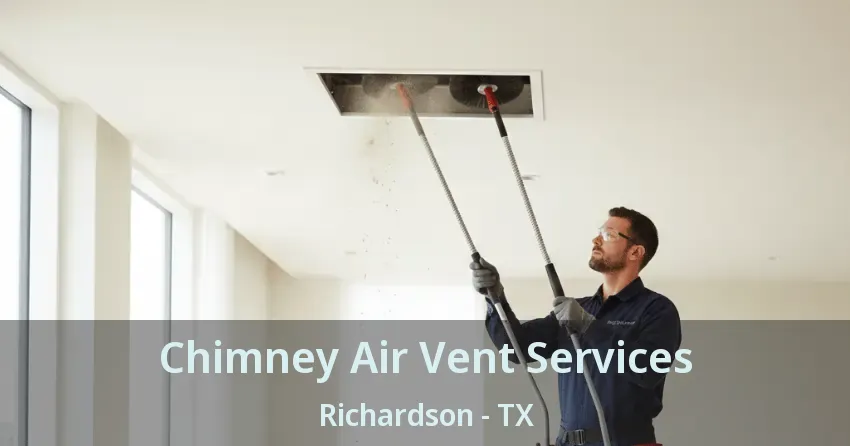 Chimney Air Vent Services Richardson - TX