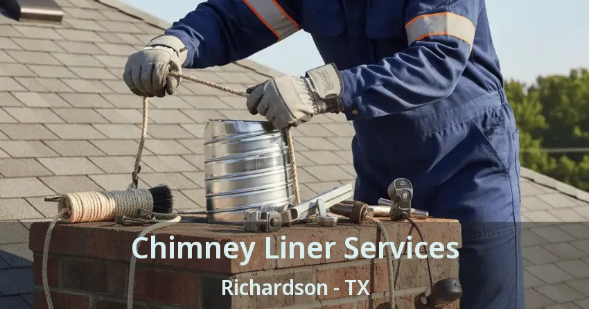 Chimney Liner Services Richardson - TX Chimney Liner Services Richardson - TX