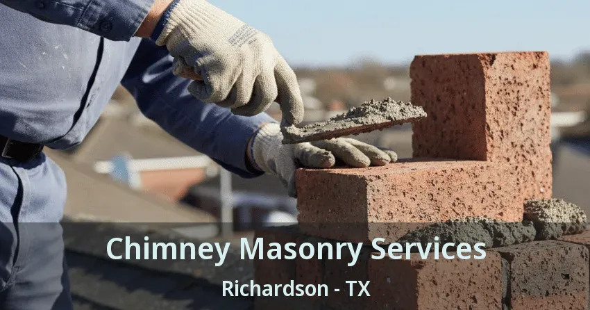 Chimney Masonry Services Richardson - TX