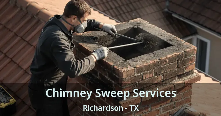 Chimney Sweep Services Richardson - TX Chimney Sweep Services Richardson - TX