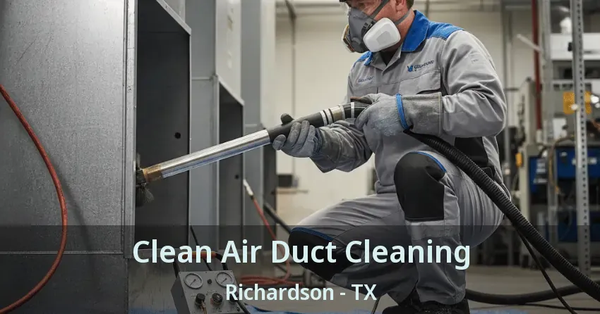 Clean Air Duct Cleaning Richardson - TX