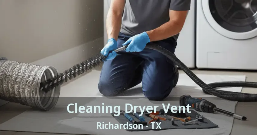 Cleaning Dryer Vent Richardson - TX