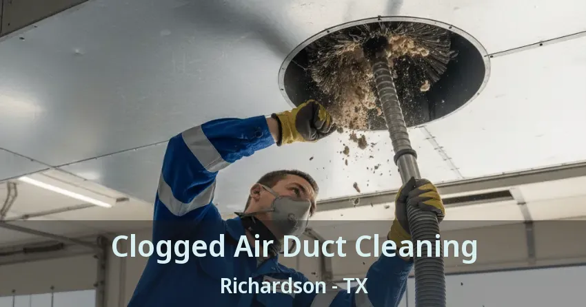 Clogged Air Duct Cleaning Richardson - TX