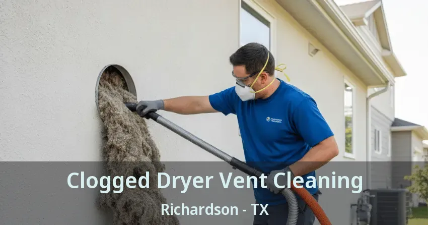 Clogged Dryer Vent Cleaning Richardson - TX