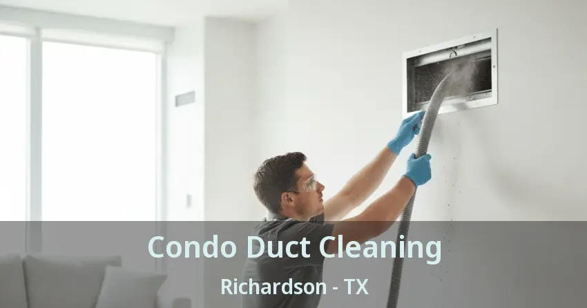 Condo Duct Cleaning Richardson - TX