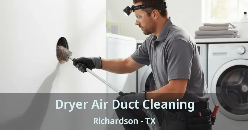 Dryer Air Duct Cleaning Richardson - TX