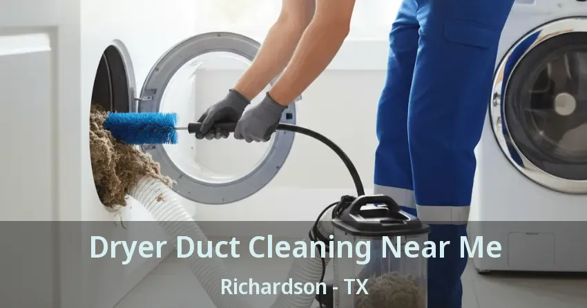 Dryer Duct Cleaning Near Me Richardson - TX