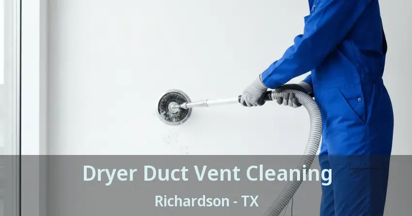 Dryer Duct Vent Cleaning Richardson - TX