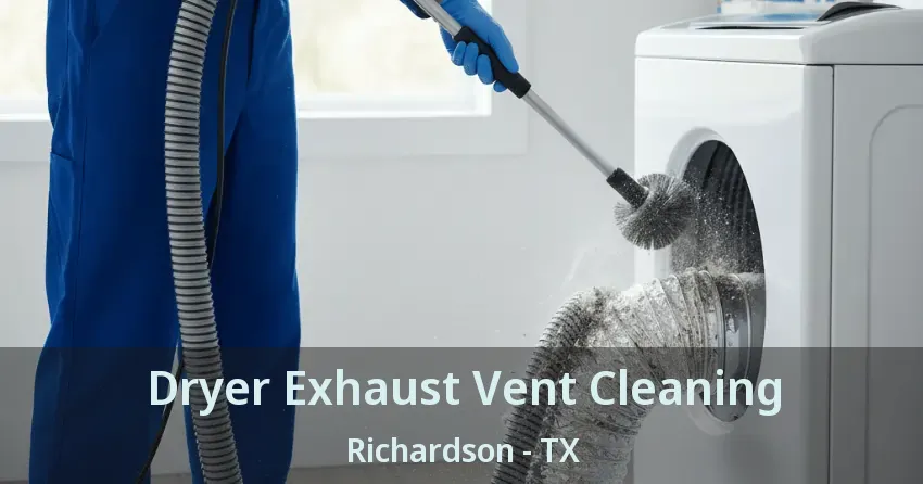 Dryer Exhaust Vent Cleaning Richardson - TX