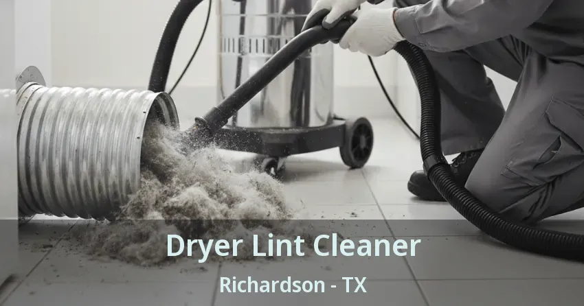 Dryer Lint Cleaner Richardson - TX Dryer Lint Cleaner Richardson - TX
