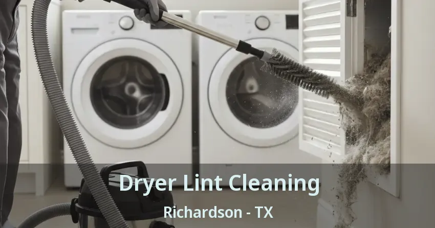 Dryer Lint Cleaning Richardson - TX Dryer Lint Cleaning Richardson - TX