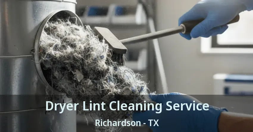 Dryer Lint Cleaning Service Richardson - TX
