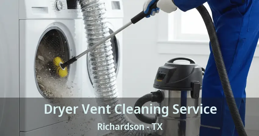 Dryer Vent Cleaning Service Richardson - TX