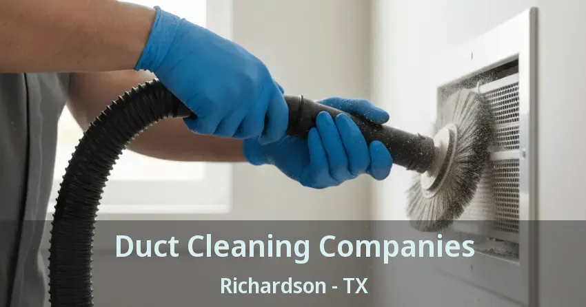 Duct Cleaning Companies Richardson - TX