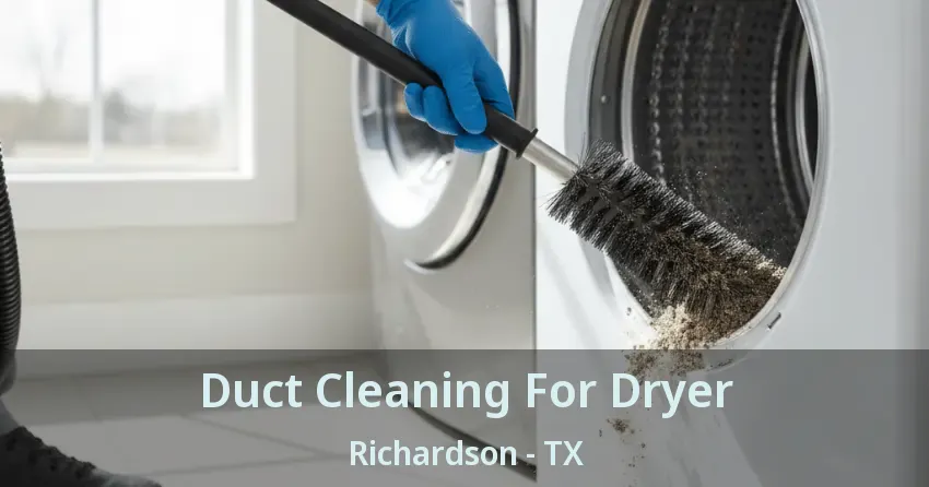 Duct Cleaning For Dryer Richardson - TX