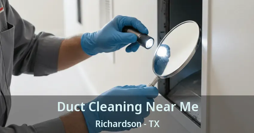 Duct Cleaning Near Me Richardson - TX