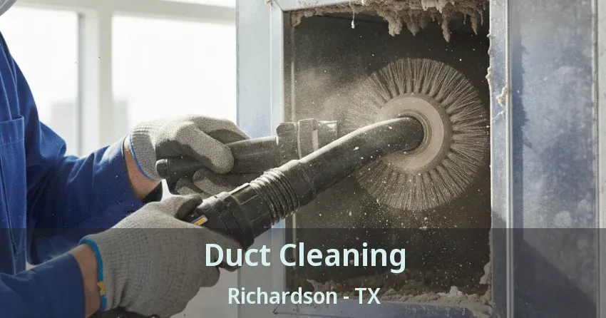 Duct Cleaning Richardson - TX Duct Cleaning Richardson - TX