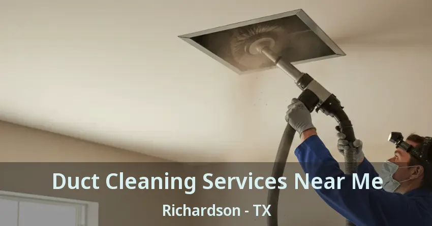 Duct Cleaning Services Near Me Richardson - TX