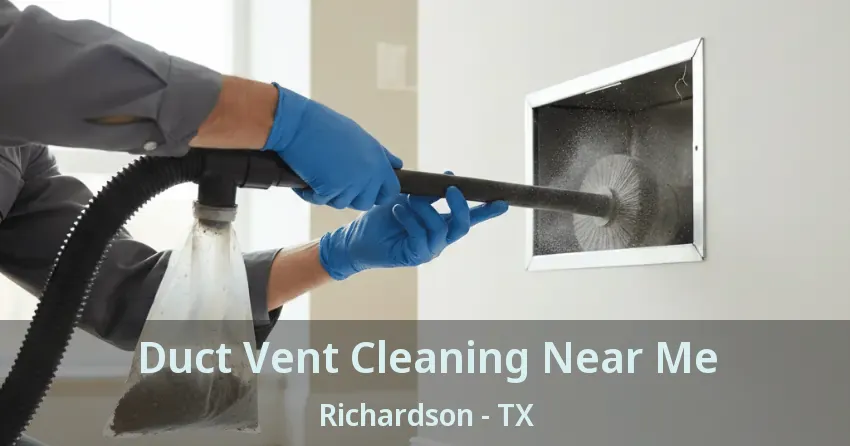 Duct Vent Cleaning Near Me Richardson - TX