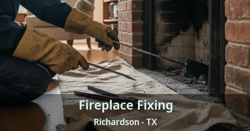 Fireplace Fixing Richardson - TX Fireplace Fixing Richardson - TX