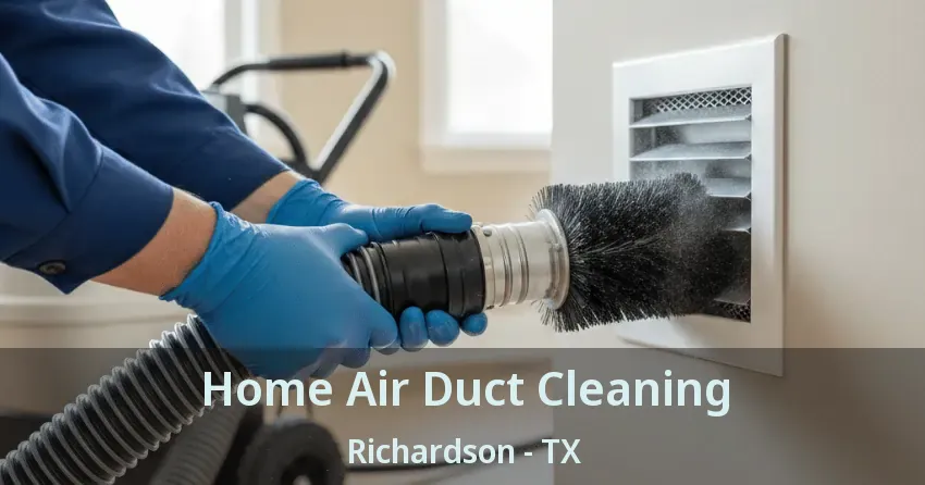 Home Air Duct Cleaning Richardson - TX