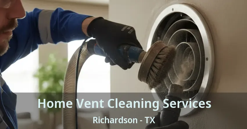 Home Vent Cleaning Services Richardson - TX