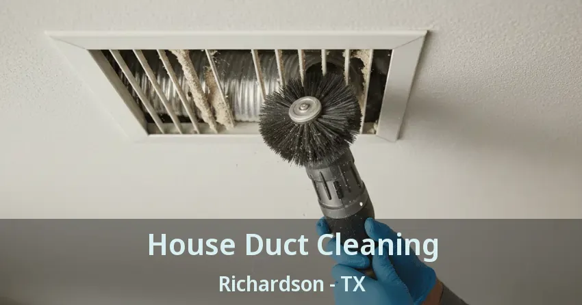 House Duct Cleaning Richardson - TX House Duct Cleaning Richardson - TX