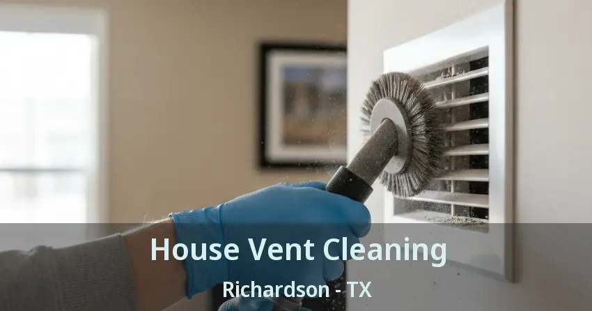 House Vent Cleaning Richardson - TX House Vent Cleaning Richardson - TX