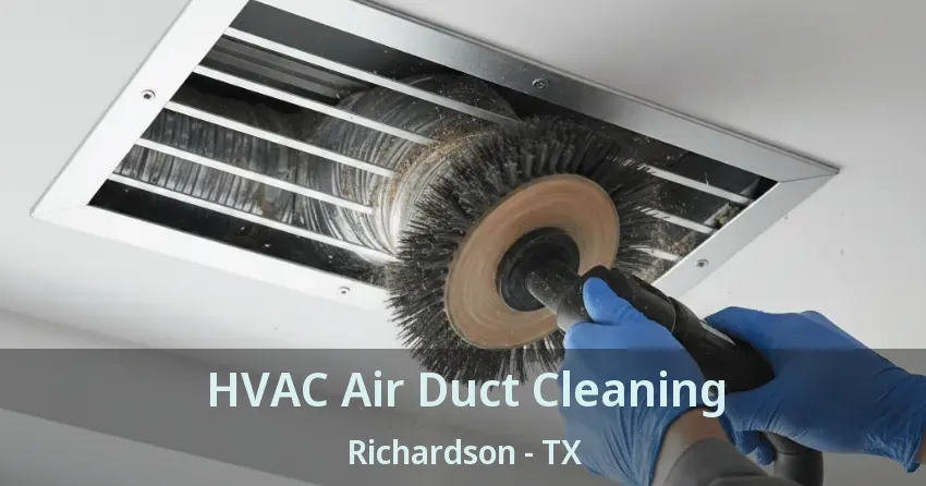 HVAC Air Duct Cleaning Richardson - TX HVAC Air Duct Cleaning Richardson - TX