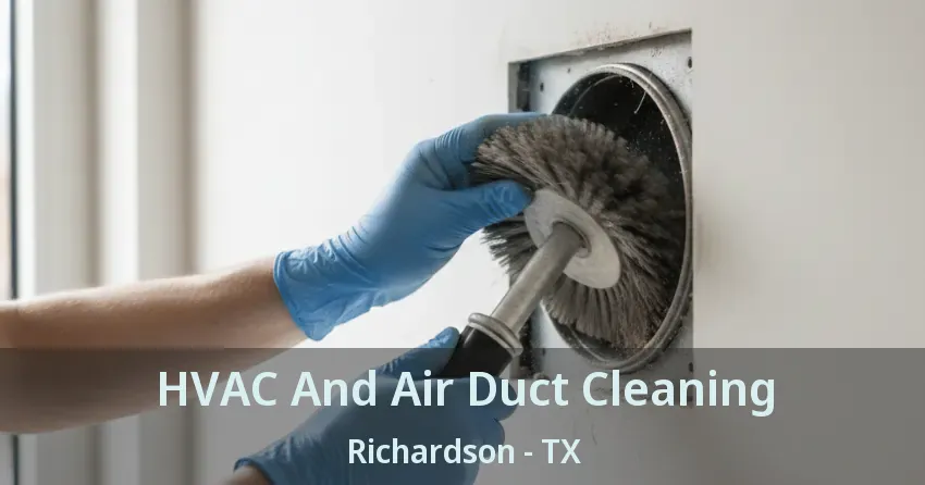 HVAC And Air Duct Cleaning Richardson - TX