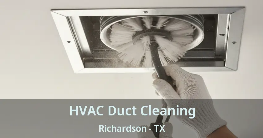 HVAC Duct Cleaning Richardson - TX HVAC Duct Cleaning Richardson - TX