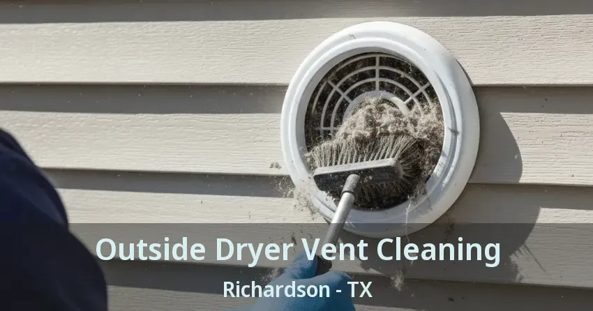 Outside Dryer Vent Cleaning Richardson - TX