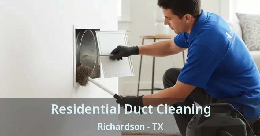 Residential Duct Cleaning Richardson - TX