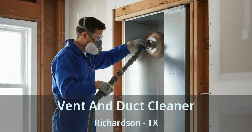 Vent And Duct Cleaner Richardson - TX