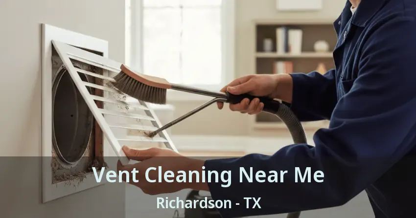Vent Cleaning Near Me Richardson - TX