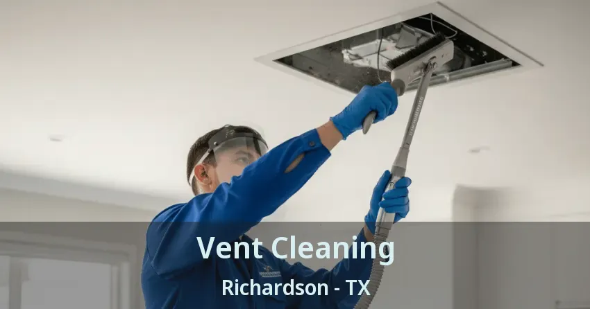 Vent Cleaning Richardson - TX